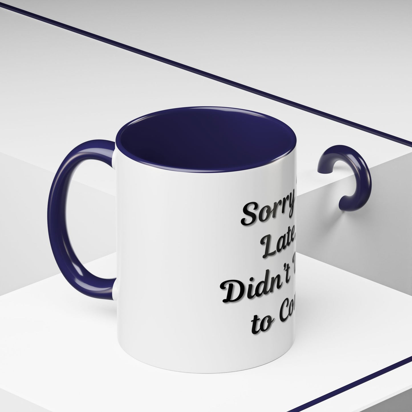 Funny Accent Coffee Mug - "Sorry I’m Late, I Didn’t Want to Come" - Perfect Gift for Coffee Lovers