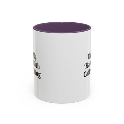 Funny Handle With Caffeine Coffee Mug - 11oz & 15oz