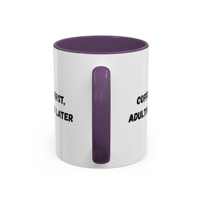 Coffee First, Adulthood Later Mug - Funny Accent Coffee Cup for Adults