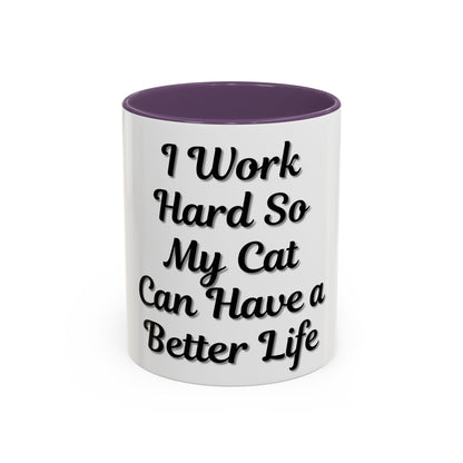 Cat Lover's Accent Coffee Mug - I Work Hard So My Cat Can Have a Better Life