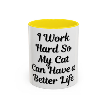 Cat Lover's Accent Coffee Mug - I Work Hard So My Cat Can Have a Better Life