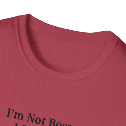 Unisex Softstyle T-Shirt - "I'm Not Bossy, I Just Have Better Ideas" Empowering Tee