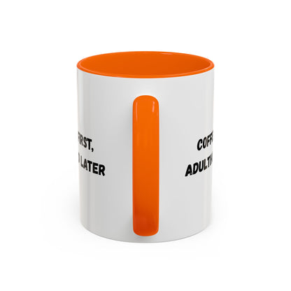 Coffee First, Adulthood Later Mug - Funny Accent Coffee Cup for Adults