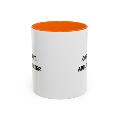 Coffee First, Adulthood Later Mug - Funny Accent Coffee Cup for Adults