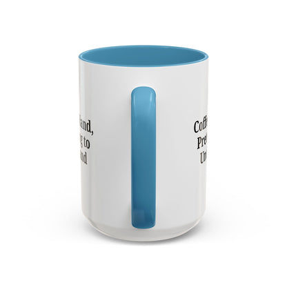 Coffee Humor Mug - "Coffee in Hand, Pretending to Understand"