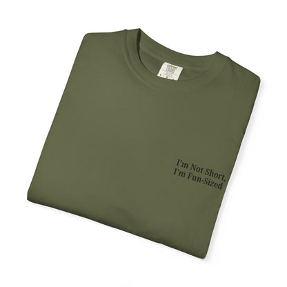Playful Unisex Garment-Dyed T-shirt: I'm Not Short, I'm Fun Sized, Funny Shirt, Gift for Teens, Casual Wear, Birthday Gift, Humor Tee