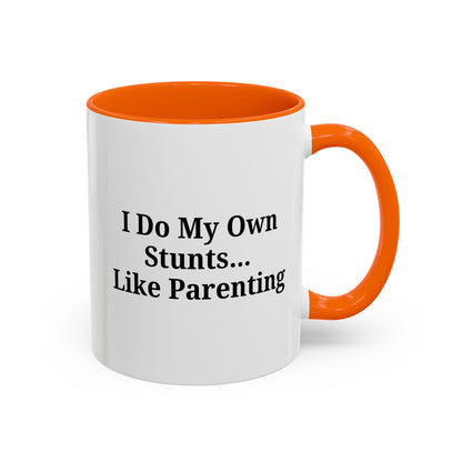 Funny Parenting Coffee Mug – "I Do My Own Stunts" – 11oz & 15oz
