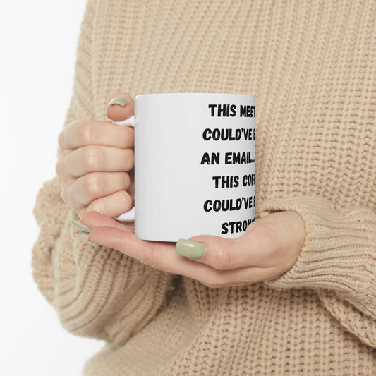 Funny Meeting Coffee Mug - "This Meeting Could've Been An Email" - Perfect Gift for Office Workers - product image