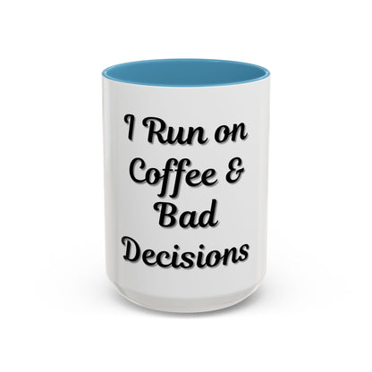Funny Coffee Mug - "I Run on Coffee & Bad Decisions" - Perfect Gift for Coffee Lovers