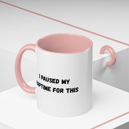 I Paused My Naptime For This Coffee Mug - Fun Black Accent Mug for Parents