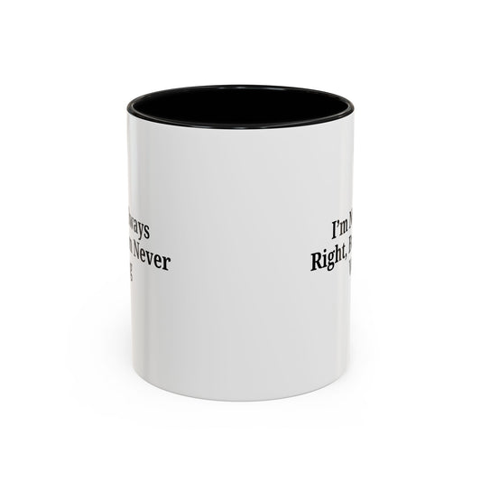 Funny Coffee Mug - Humorous Gift for Coffee Lovers, Gift for Friends, Right Quotes, Motivational Cup, Office Mug