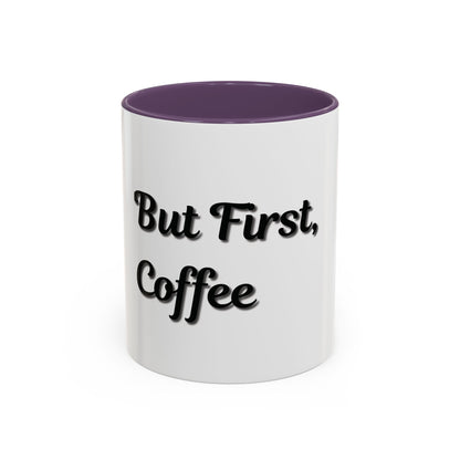 Funny Coffee Mug - "But First, Coffee" - 11 & 15 oz Accent Cup for Coffee Lovers