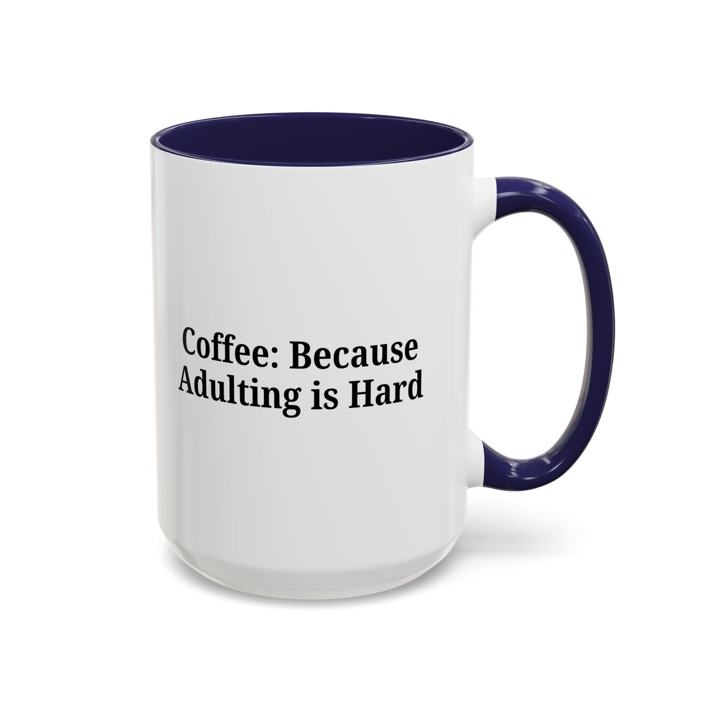 Adulting is Hard Coffee Mug - Fun 11oz & 15oz Accent Mug