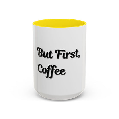 Funny Coffee Mug - "But First, Coffee" - 11 & 15 oz Accent Cup for Coffee Lovers