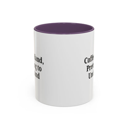 Coffee Humor Mug - "Coffee in Hand, Pretending to Understand"