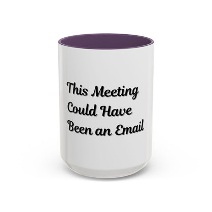 Funny Office Accent Coffee Mug - "This Meeting Could Have Been an Email" - 11 & 15oz