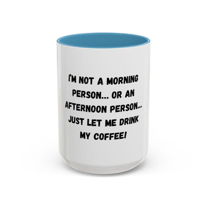 Funny Coffee Mug - "I'm Not a Morning Person" - 11oz & 15oz