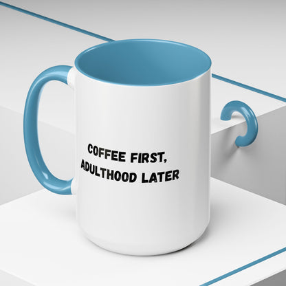 Coffee First, Adulthood Later Mug - Funny Accent Coffee Cup for Adults