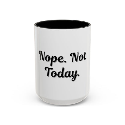 Nope Not Today Coffee Mug - Fun Ceramic Mug for Coffee Lovers