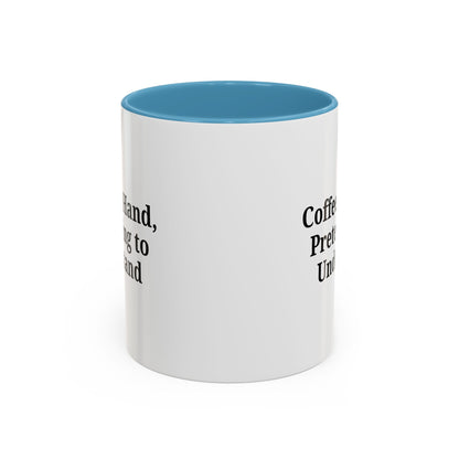 Coffee Humor Mug - "Coffee in Hand, Pretending to Understand"