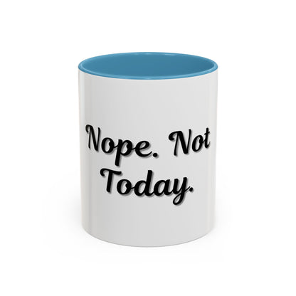 Nope Not Today Coffee Mug - Fun Ceramic Mug for Coffee Lovers