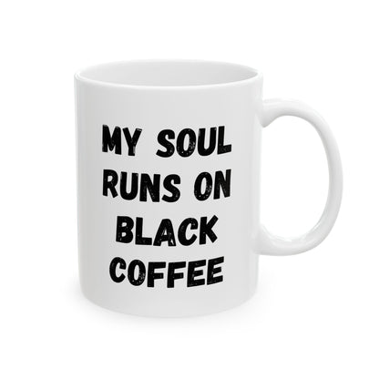 Coffee Lover's Ceramic Mug – 'My Soul Runs on Black Coffee' – Perfect Gift for Coffee Enthusiasts