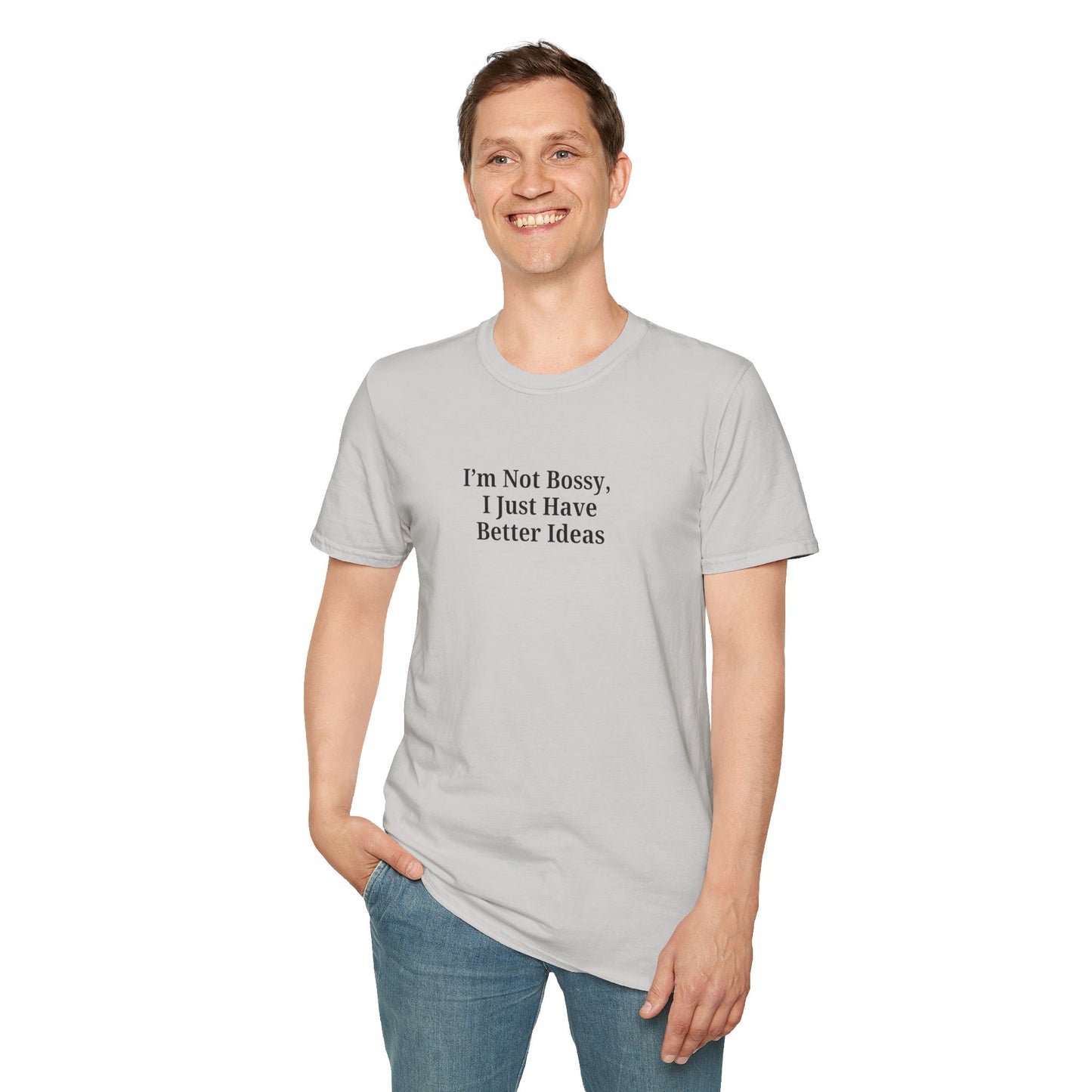 Unisex Softstyle T-Shirt - "I'm Not Bossy, I Just Have Better Ideas" Empowering Tee