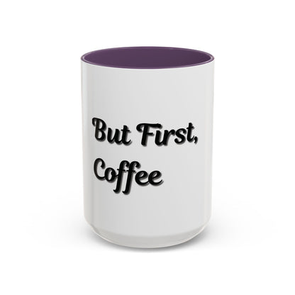 Funny Coffee Mug - "But First, Coffee" - 11 & 15 oz Accent Cup for Coffee Lovers