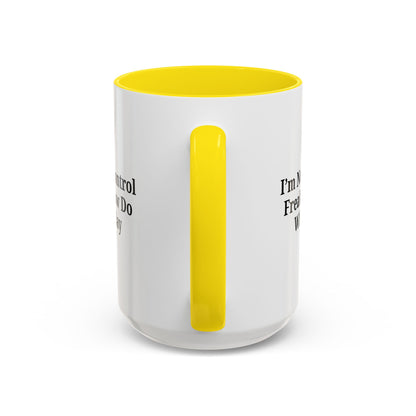 Funny Accent Coffee Mug - I'm Not a Control Freak, Gift for Boss/Office, Unique Tea Cup, Ideal for Birthdays, Humor Lovers