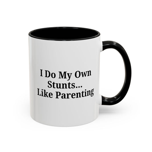 Funny Parenting Coffee Mug – "I Do My Own Stunts" – 11oz & 15oz - product image