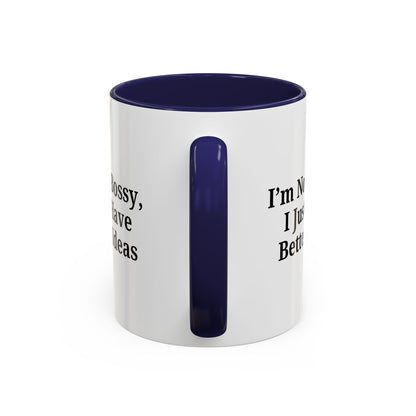 Sassy Accent Coffee Mug - "I'm Not Bossy, I Just Have Better Ideas" - Perfect Gift for Coffee Lovers