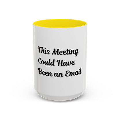 Funny Office Accent Coffee Mug - "This Meeting Could Have Been an Email" - 11 & 15oz