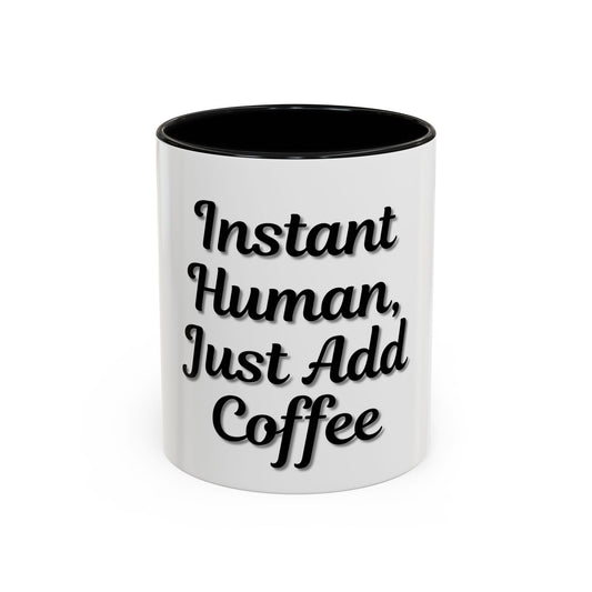 Inspirational Accent Coffee Mug - 'Instant Human, Just Add Coffee' - Perfect Gift for Coffee Lovers - product image