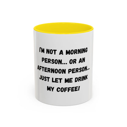 Funny Coffee Mug - "I'm Not a Morning Person" - 11oz & 15oz