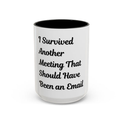 Humorous Coffee Mug - "I Survived Another Meeting That Should Have Been an Email"