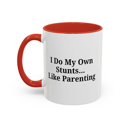 Funny Parenting Coffee Mug – "I Do My Own Stunts" – 11oz & 15oz