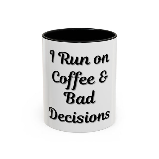 Funny Coffee Mug - "I Run on Coffee & Bad Decisions" - Perfect Gift for Coffee Lovers - product image