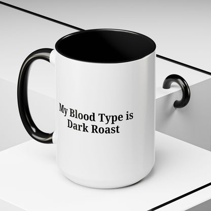 My Blood Type is Dark Roast Coffee Mug