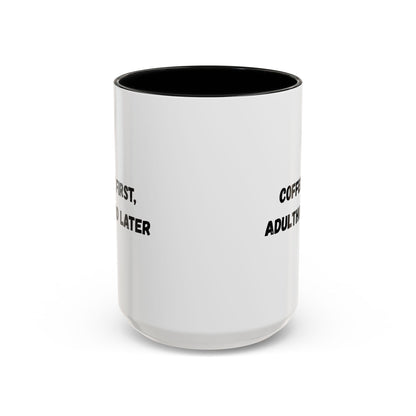 Coffee First, Adulthood Later Mug - Funny Accent Coffee Cup for Adults