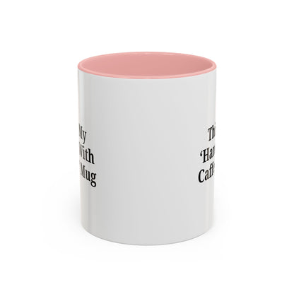 Funny Handle With Caffeine Coffee Mug - 11oz & 15oz