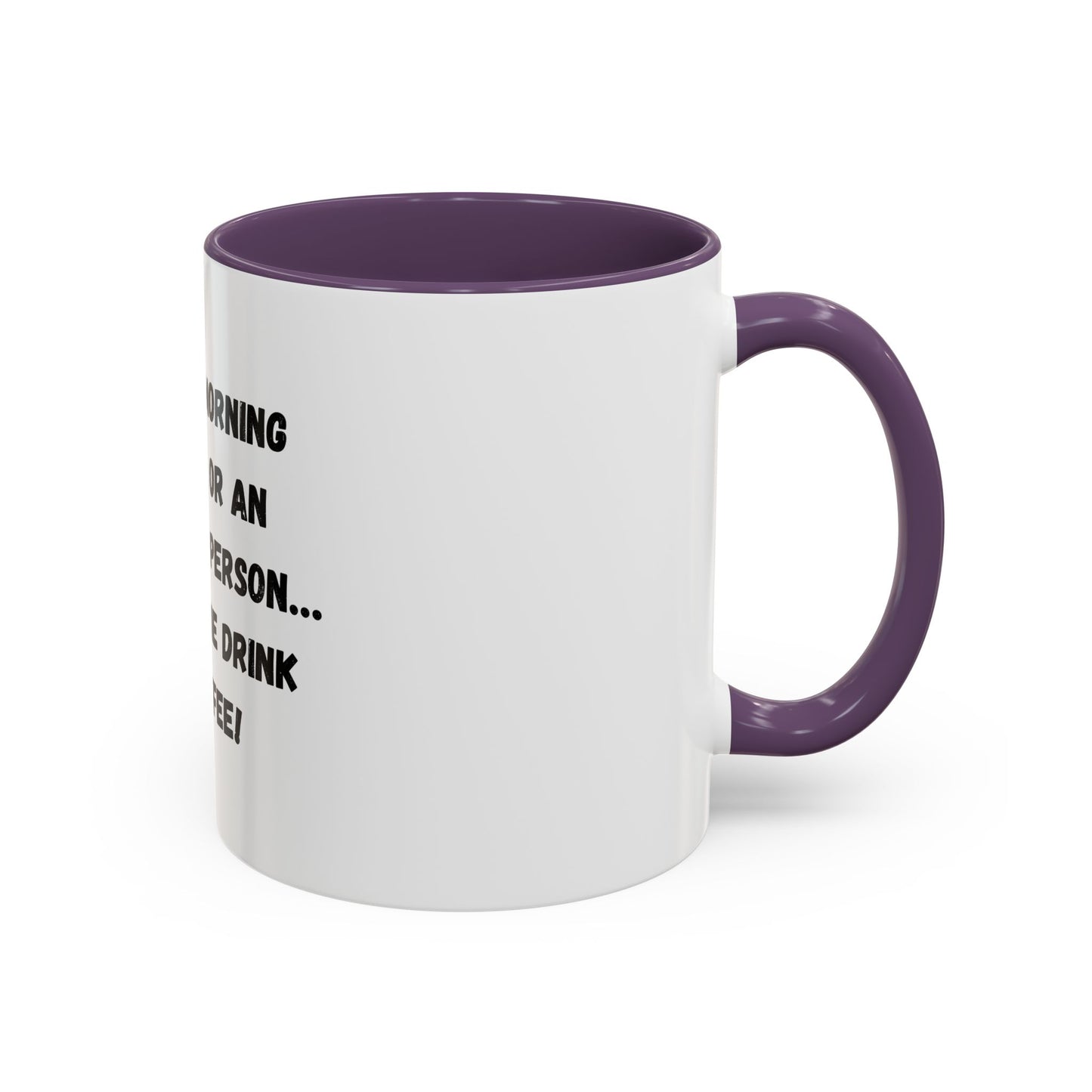 Funny Coffee Mug - "I'm Not a Morning Person" - 11oz & 15oz