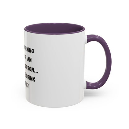 Funny Coffee Mug - "I'm Not a Morning Person" - 11oz & 15oz