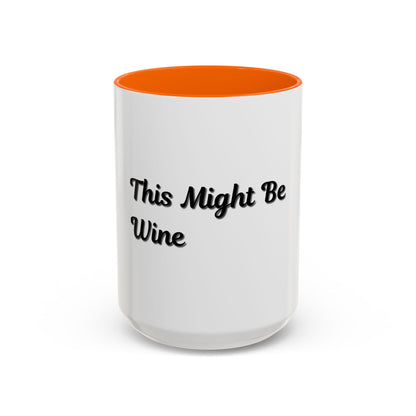 Funny Coffee Mug - "This Might Be Wine" - Perfect for Wine Lovers