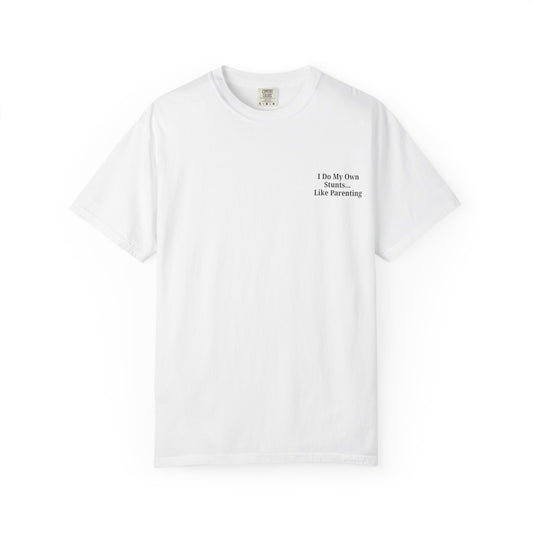 Funny Parenting Quote Unisex Garment-Dyed T-Shirt