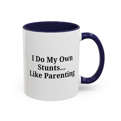 Funny Parenting Coffee Mug – "I Do My Own Stunts" – 11oz & 15oz