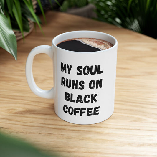 Coffee Lover's Ceramic Mug – 'My Soul Runs on Black Coffee' – Perfect Gift for Coffee Enthusiasts - product image