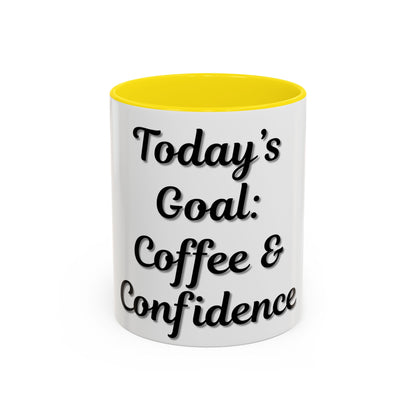 Inspirational Coffee Mug - Today's Goal: Coffee & Confidence