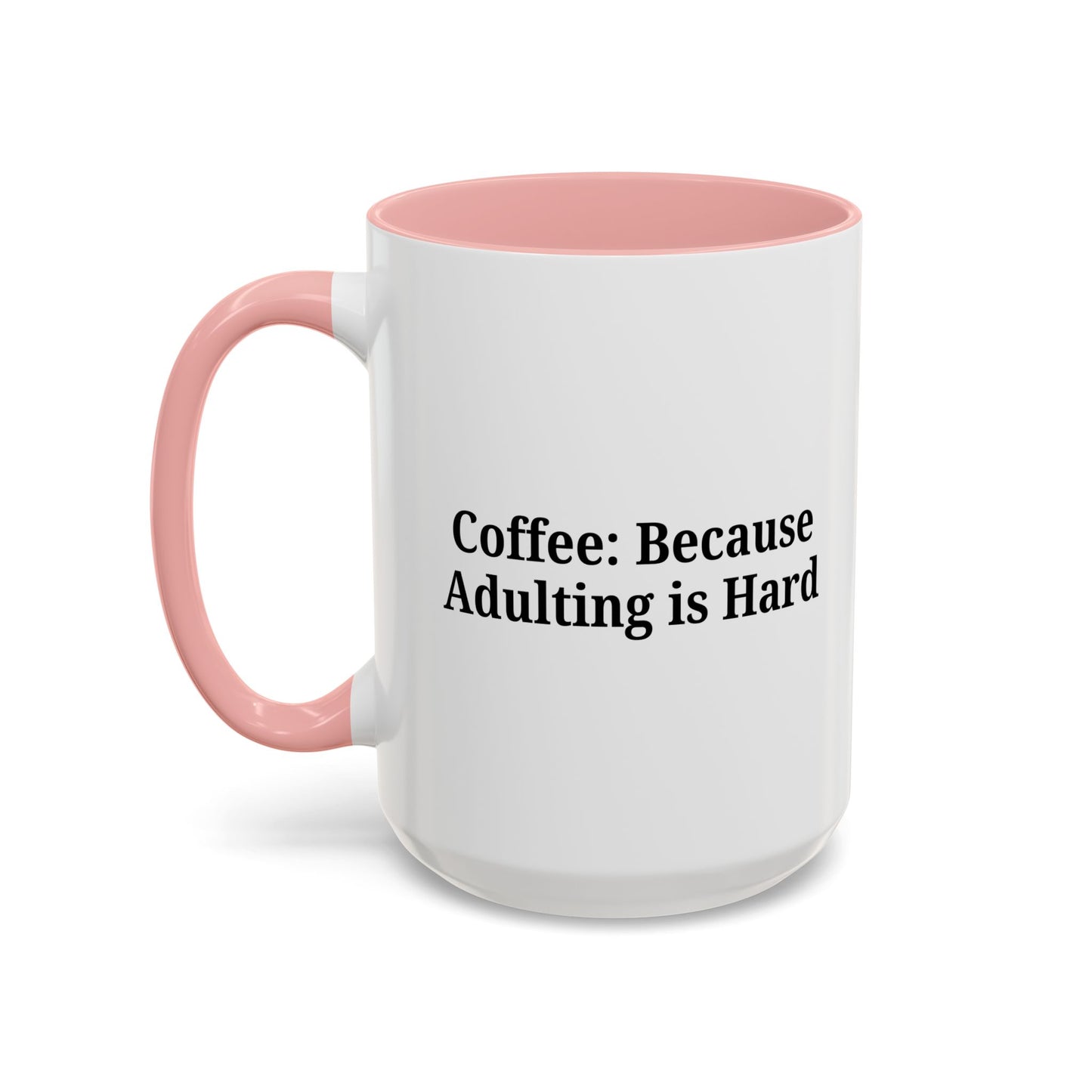 Adulting is Hard Coffee Mug - Fun 11oz & 15oz Accent Mug
