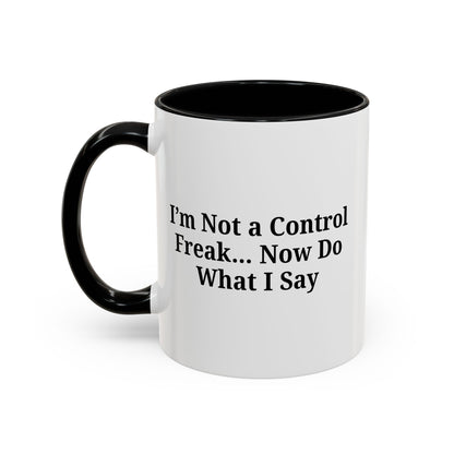 Funny Accent Coffee Mug - I'm Not a Control Freak, Gift for Boss/Office, Unique Tea Cup, Ideal for Birthdays, Humor Lovers