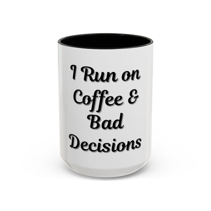 Funny Coffee Mug - "I Run on Coffee & Bad Decisions" - Perfect Gift for Coffee Lovers